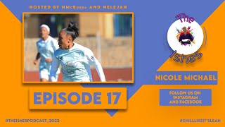 The Ishes Podcast S01E17 | Nicole Michael on Upbringing, Women's Soccer, Football Journey, UJ, Bloem Celtic