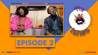 The Ishes Podcast S01E02 | The Vision of the Podcast, What Makes you Happy, Mjolo the Education