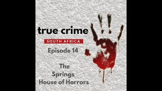 True Crime South Africa S01E14 | The Springs House of Horrors