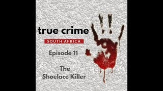 True Crime South Africa S01E11 | The Shoelace Killer