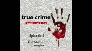 True Crime South Africa S01E03 | The Station Strangler