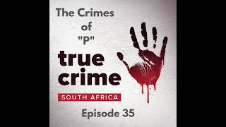 True Crime South Africa S02E17 | The Crimes of P