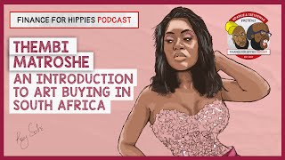 Finance for Hippies S02E02 | An Introduction to Art Buying | Thembi Matroshe