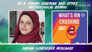 What's IGN Crushing On S01E09 |  Daniel Sharman & Mythological Beings (ft Zayaan Schroeder Mollagee)