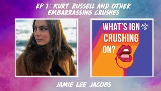 What's IGN Crushing On S01E01 | Kurt Russell and Other Embarrassing Crushes (ft Jamie Lee Jacobs)