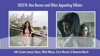 What's IGN Crushing On S02E10 | Ben Barnes (Lissete Lanuza, Erica Wessels, Hlubi Mboya, Donovan Marsh)