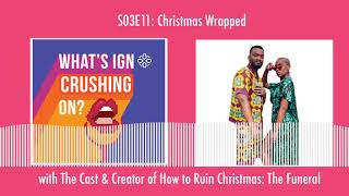 What's IGN Crushing On S03E11 | Christmas Wrapped (ft the Cast of How To Ruin Christmas)