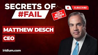 MBS707-  Secrets of #Fail: Leading the Way: Insights from Iridium's CEO, Matthew J. Desch